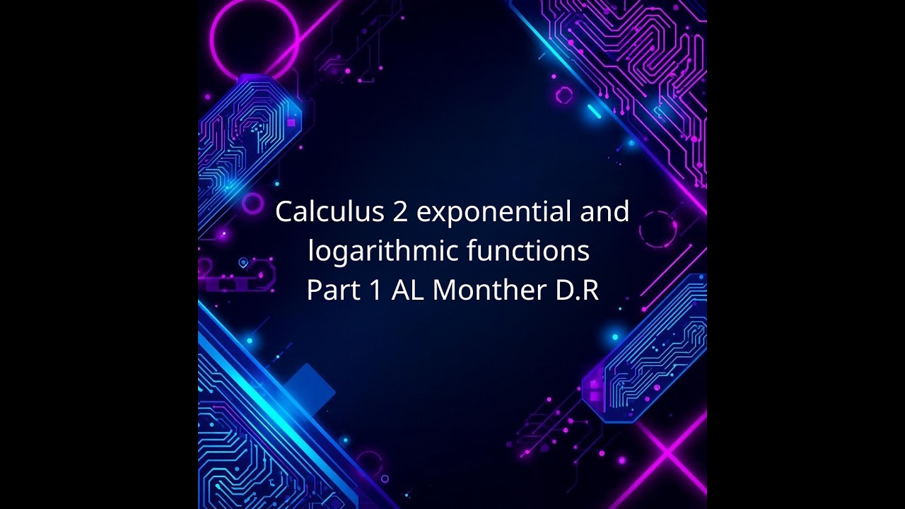 Calculus 2 exponential and logarithmic functions  Part 1 AL Monther D.R