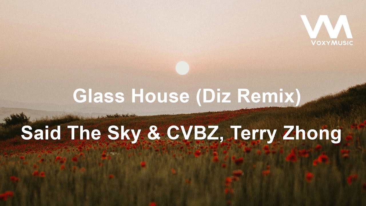 Said The Sky & CVBZ, Terry Zhong - Glass House (Diz Remix)