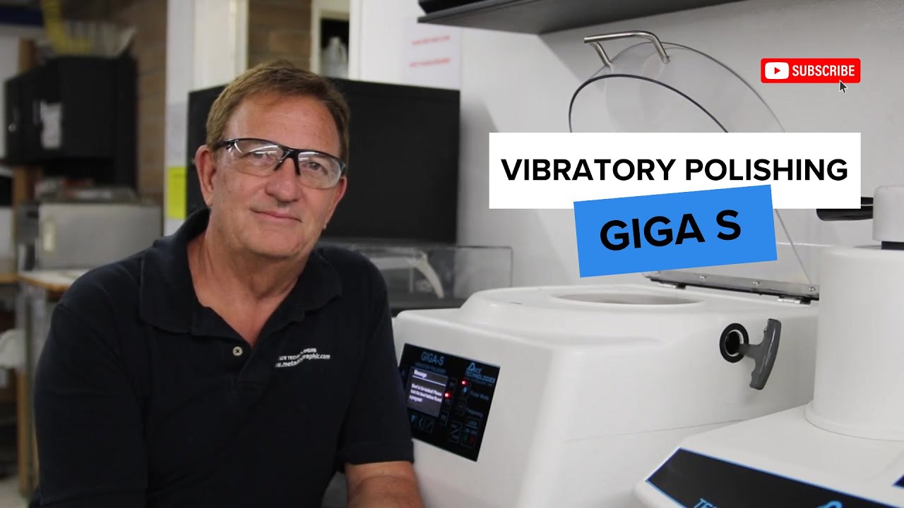 Vibratory Polishing with the GIGA S