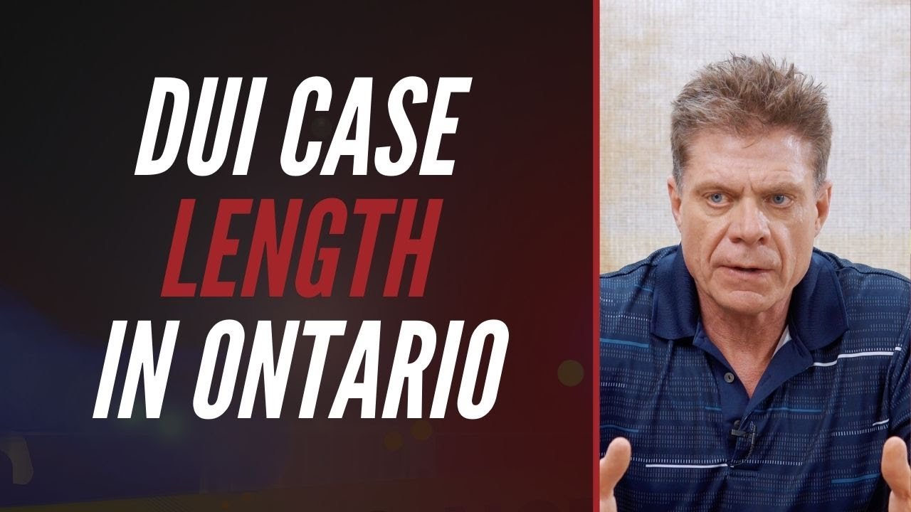 DUI CASE LENGTH IN ONTARIO