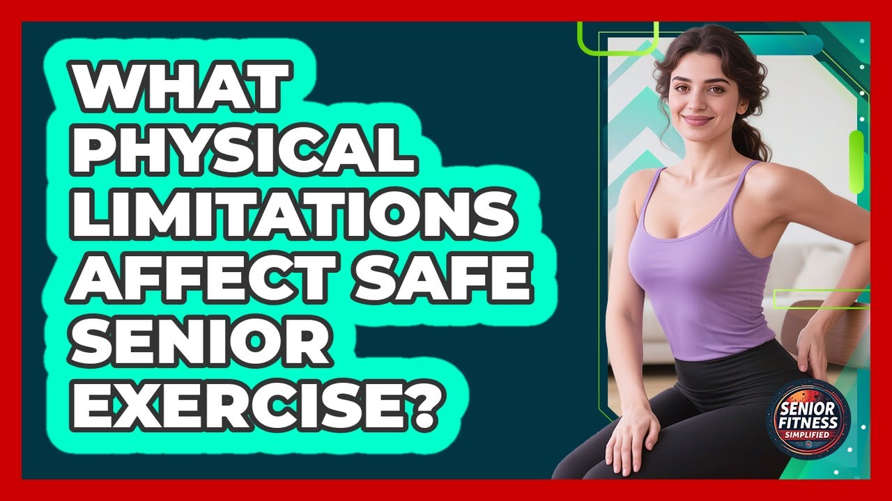 What Physical Limitations Affect Safe Senior Exercise?