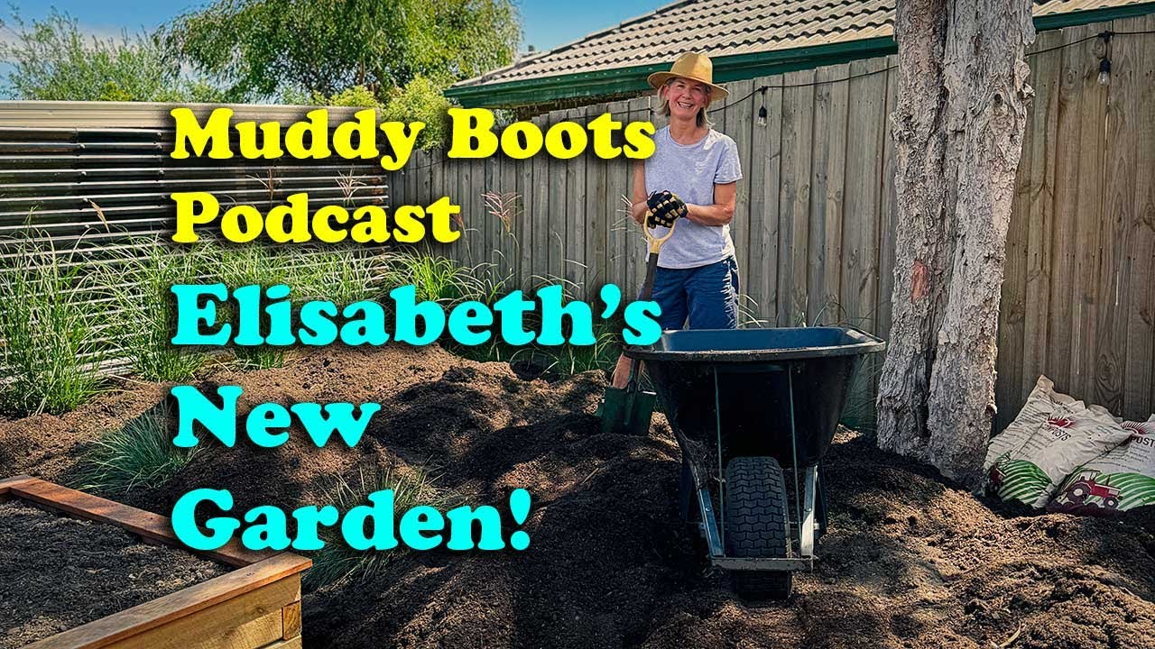 Muddy Boots Podcast: Elisabeth's New Garden Ep.1