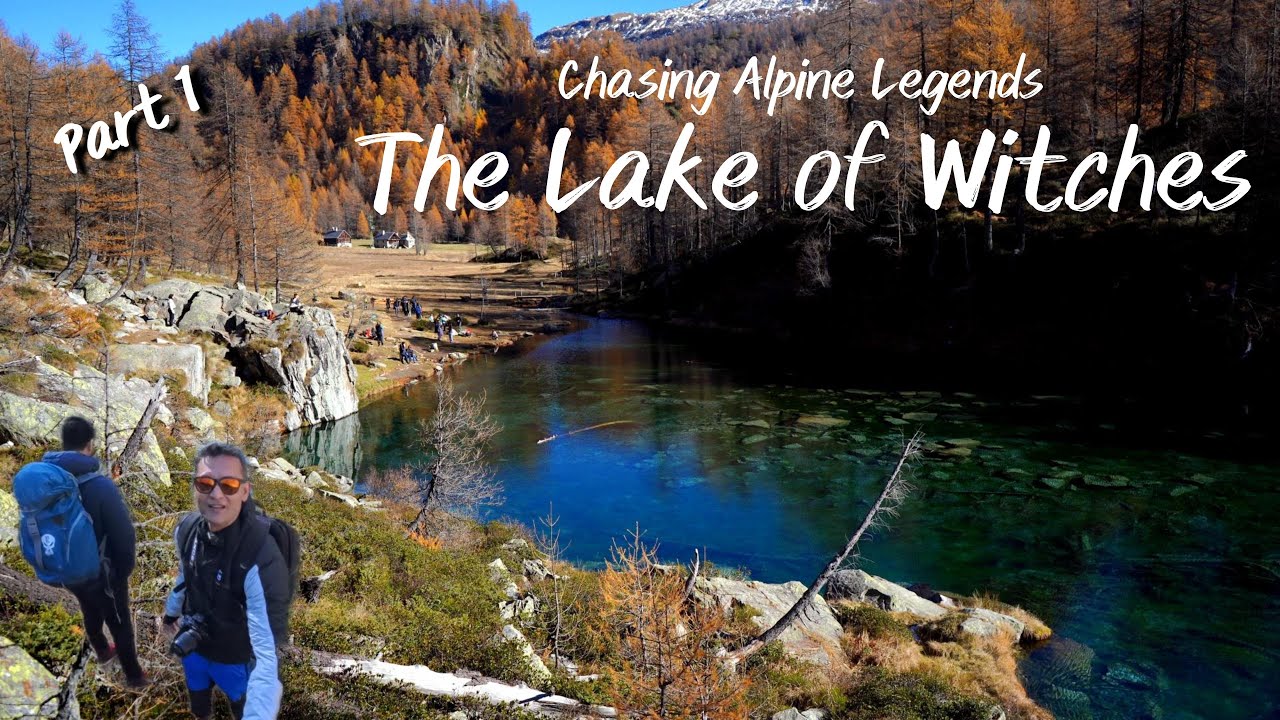 Chasing Alpine Legends; The Lake of Witches in Val Devero