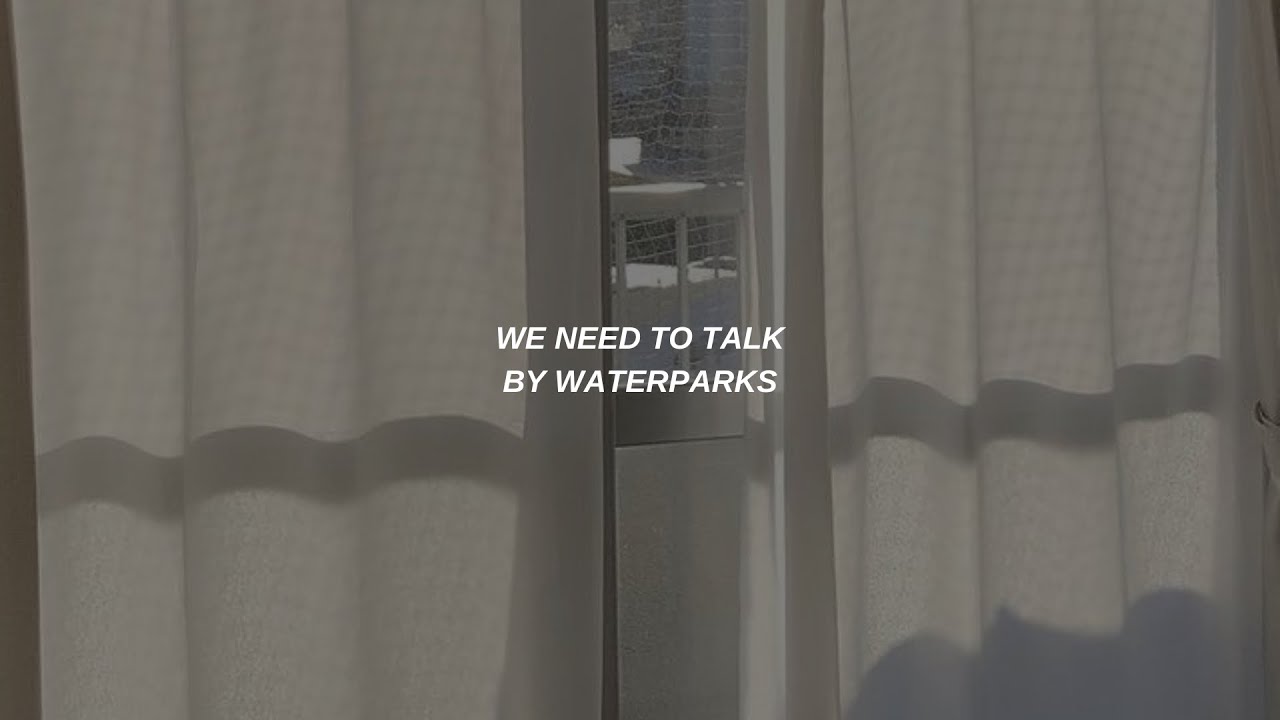 We Need To Talk | Waterparks | Lyrics