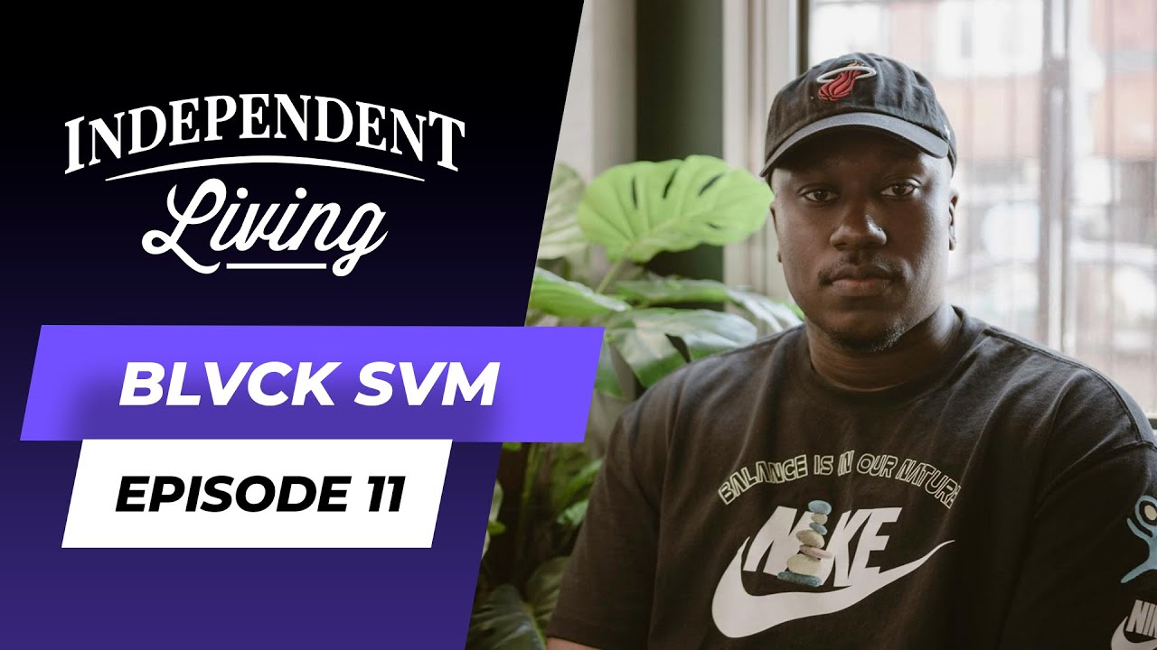 Blvck Svm | The Independent Living Podcast Ep. 10 (Full Interview)