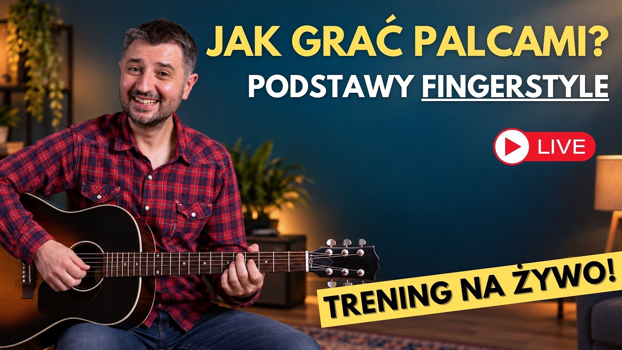 🔴 Podstawy Gry Palcami i FINGERSTYLE! Warsztaty LIVE!