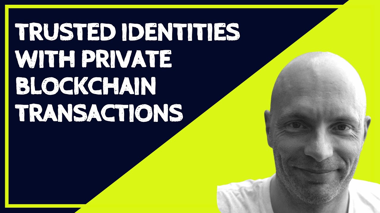 EBC22 | Trusted Identities with Private Blockchain Transactions