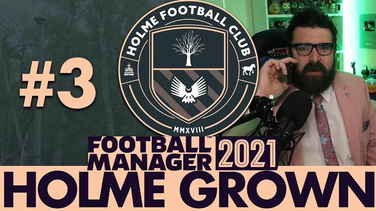 INTERNATIONAL SENSATION | Part 3 | HOLME FC FM21 | Football Manager 2021
