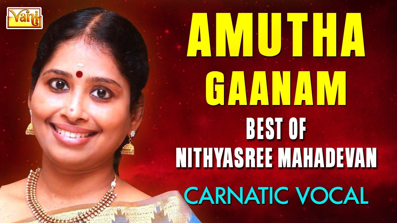 AMUTHA GAANAM | Best of Nithyasree Mahadevan Carnatic Classical | Mayil Vahana, Jagajanani