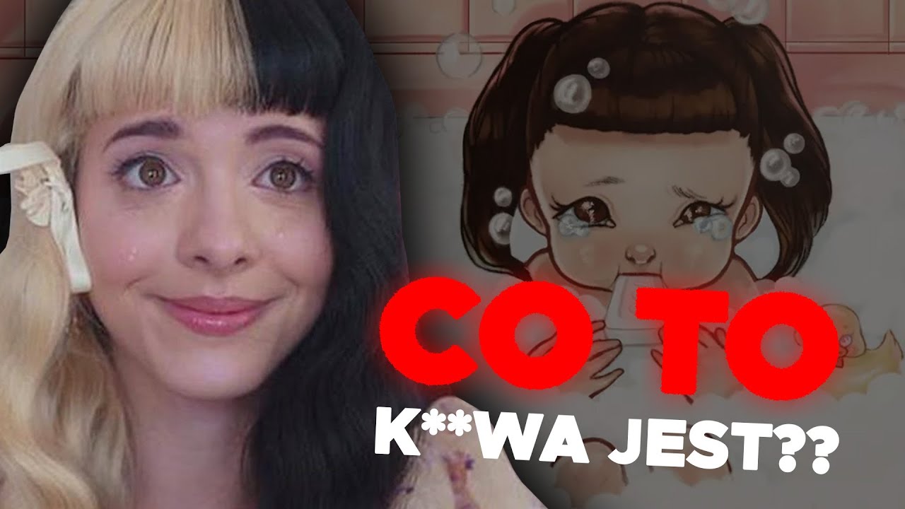 Jak Melanie Martinez niszczy swój wizerunek?