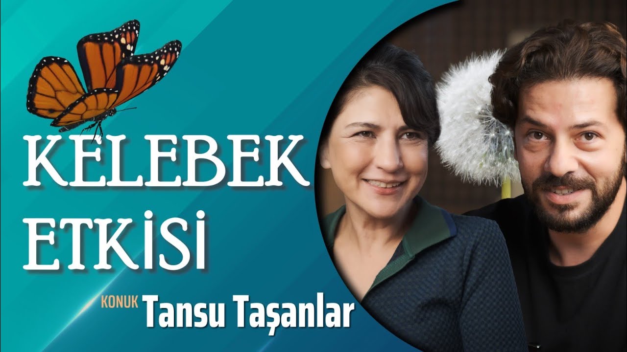 Kelebek Etkisi - Gülçin Hatıhan Tansu Taşanlar'ı Konuk Ediyor!