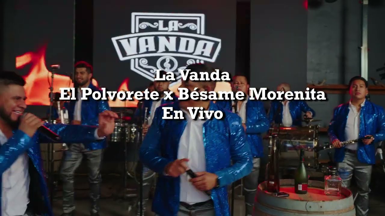 El polvorete y Bésame Morenita (live) la Vanda