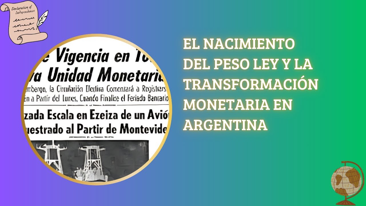 El Nacimiento del Peso Ley y la Transformaci&oacute;n Monetaria en Argentina