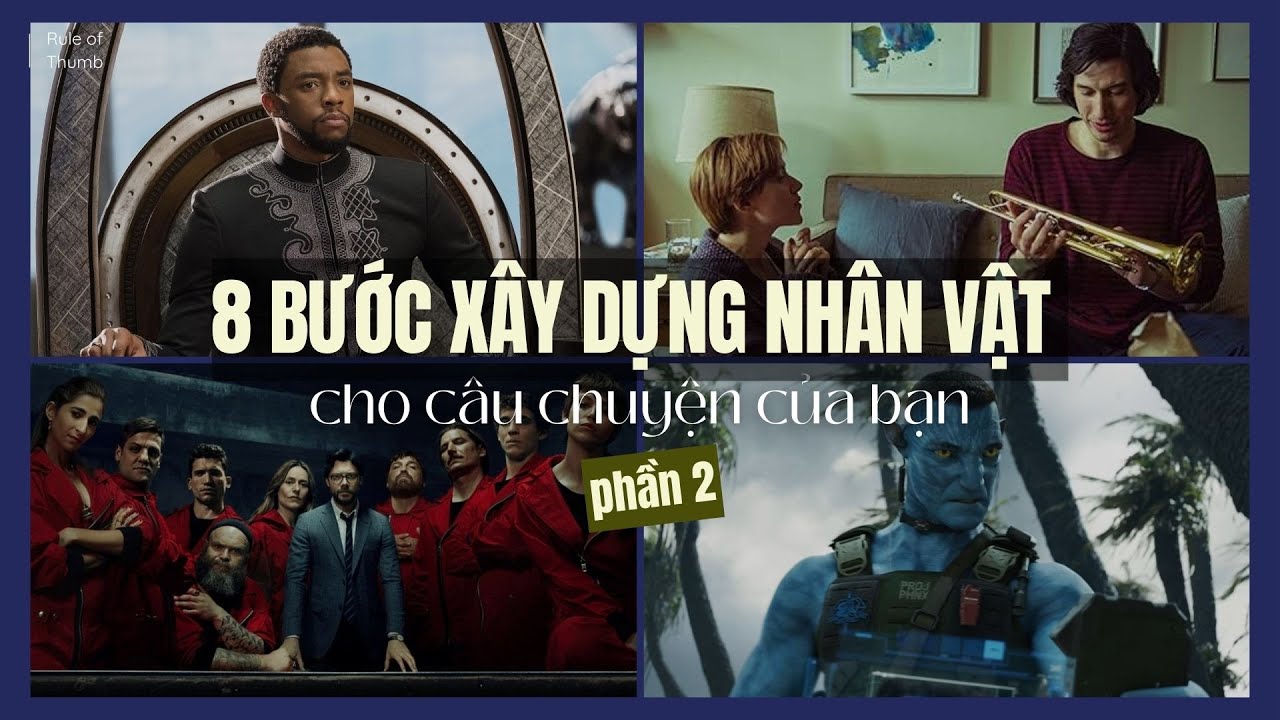 (Phần 2) 8 Bước để Xây Dựng Nhân Vật cho Kịch Bản của bạn