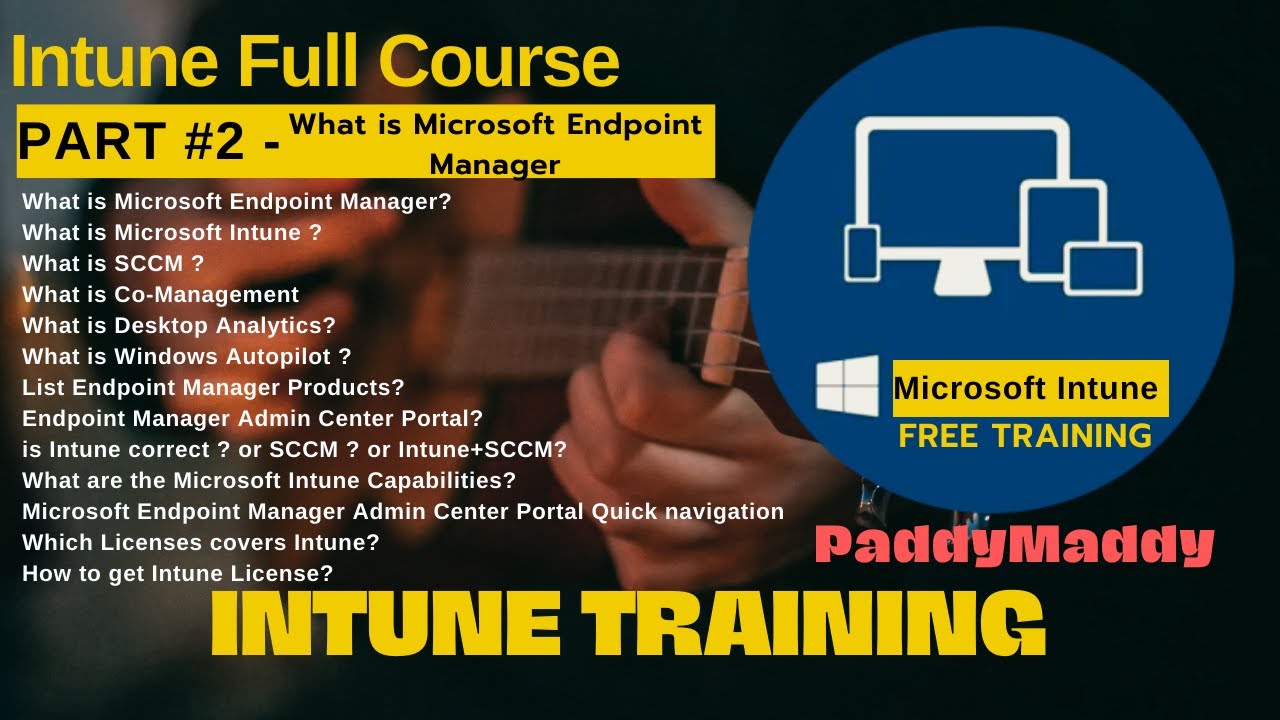 Intune Training Course #2 | What is Microsoft Endpoint Manager | Getting started with MEM | MECM