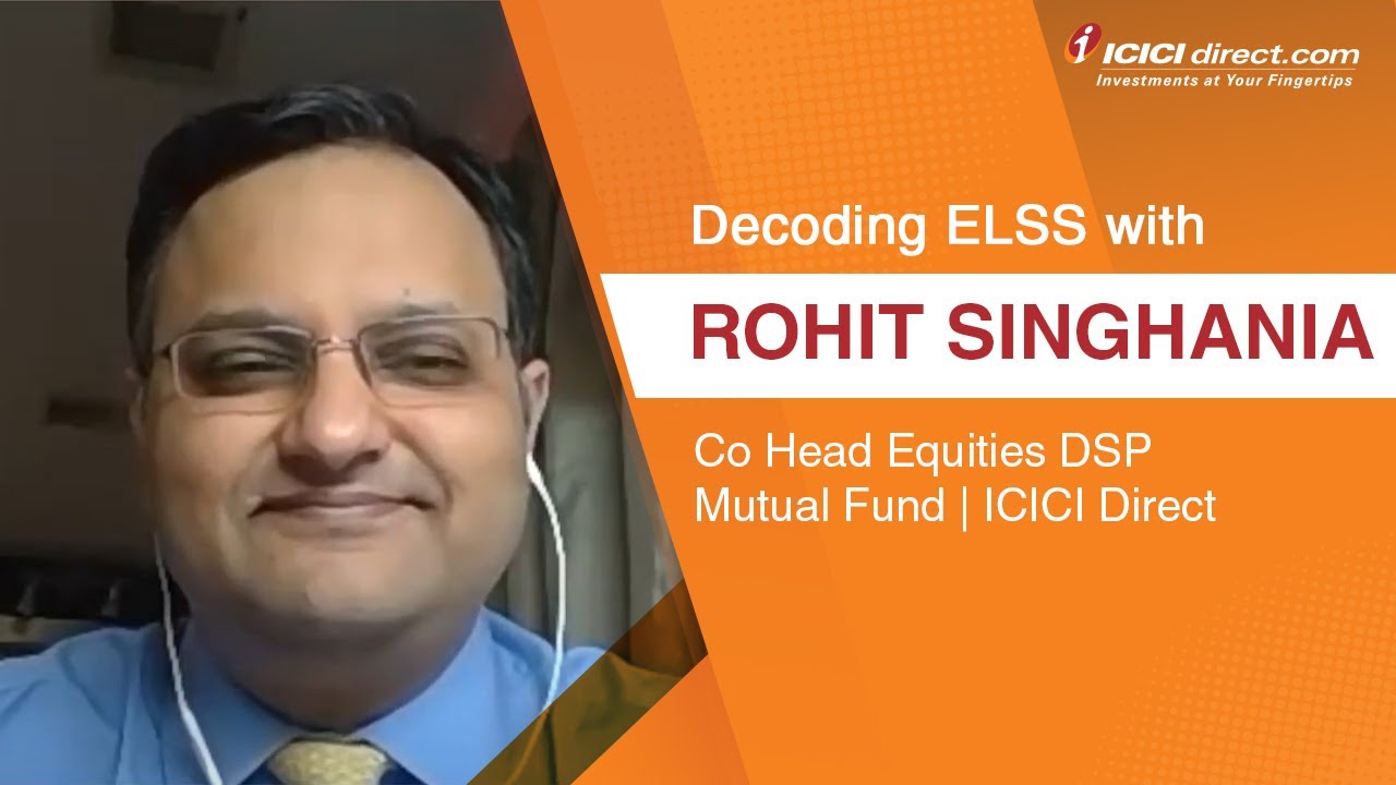 Decoding ELSS with Rohit Singhania- Co Head Equities DSP Mutual Fund | ICICI Direct