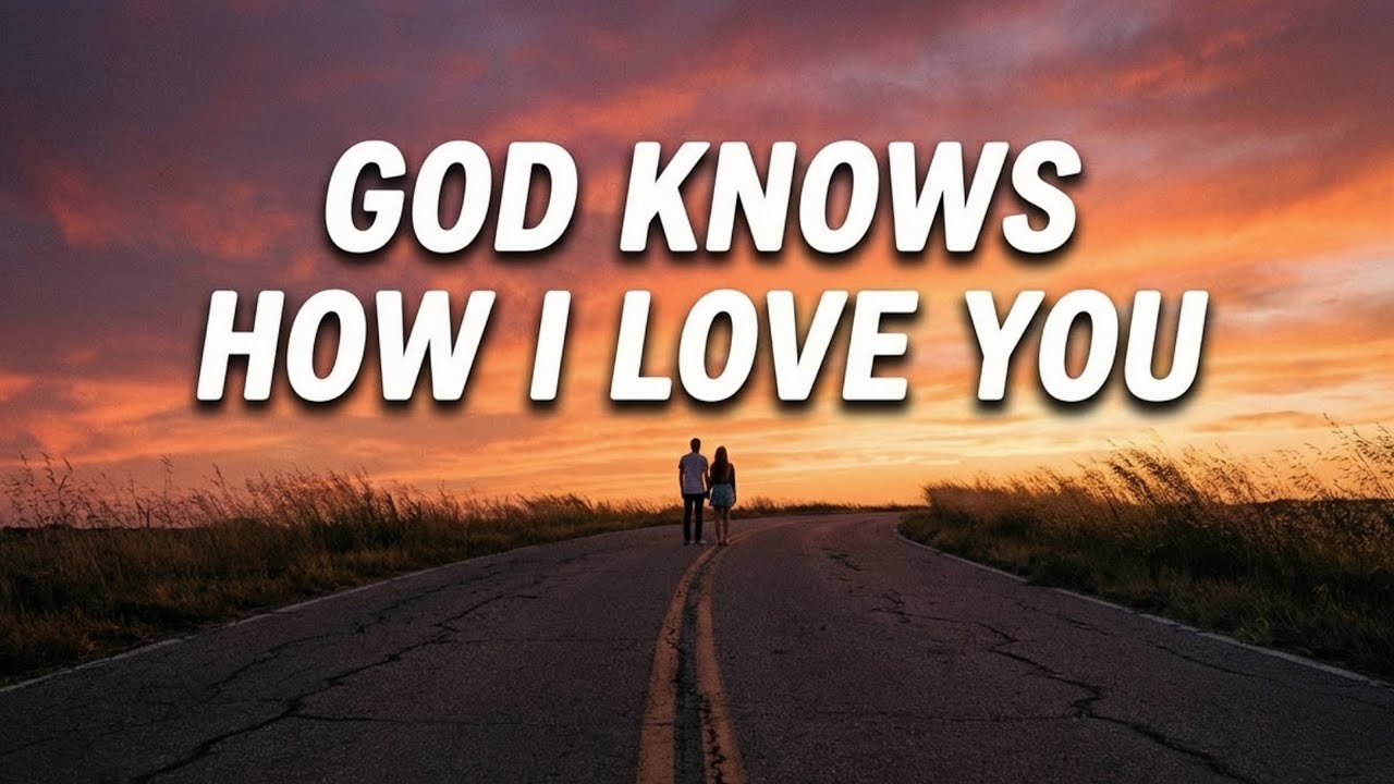 God Knows How I Love You  | A Deep Romantic Love Song