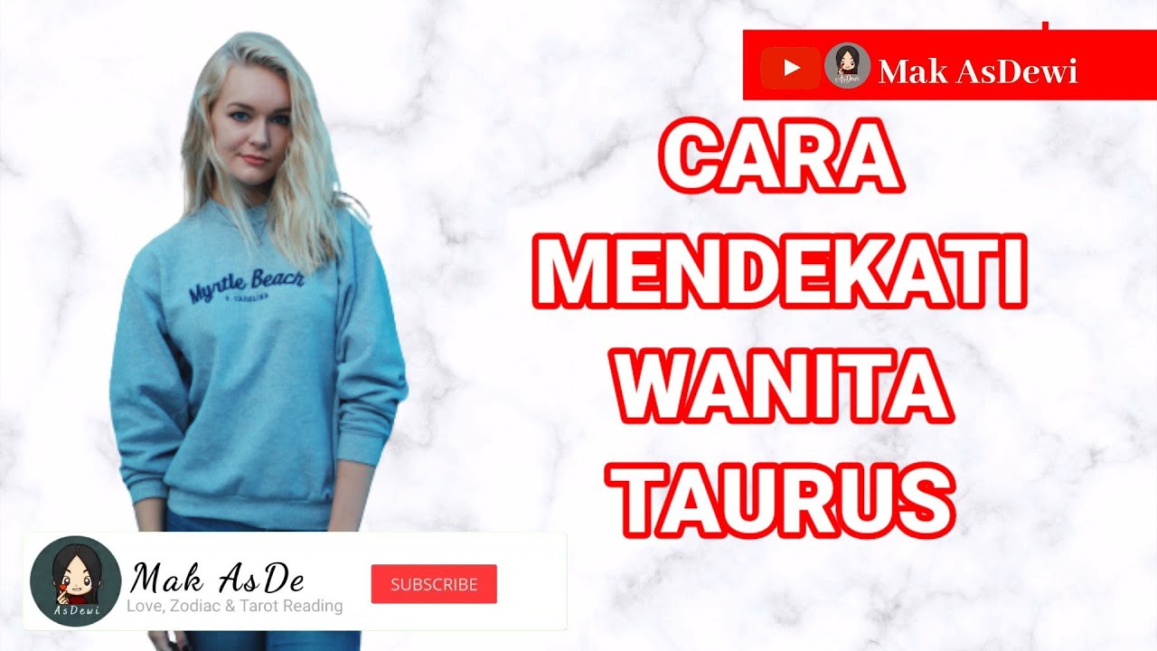CARA MENDEKATI DAN MENDAPATKAN CINTA WANITA TAURUS, yang naksir cewek taurus wajib nonton!