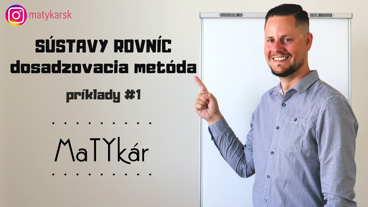 SÚSTAVY ROVNÍC - DOSADZOVACIA METÓDA | príklady #1