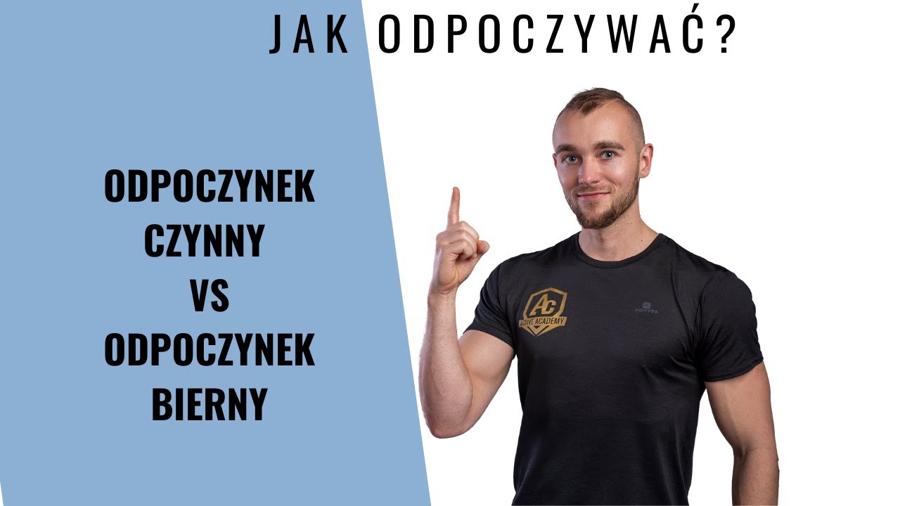 Jak ODPOCZYWAĆ? ODPOCZYNEK AKTYWNY VS ODPOCZYNEK BIERNY *REGENERACJA