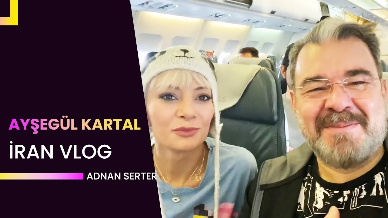 Ayşegül Kartal ile İRAN VLOG | Adnan Serter