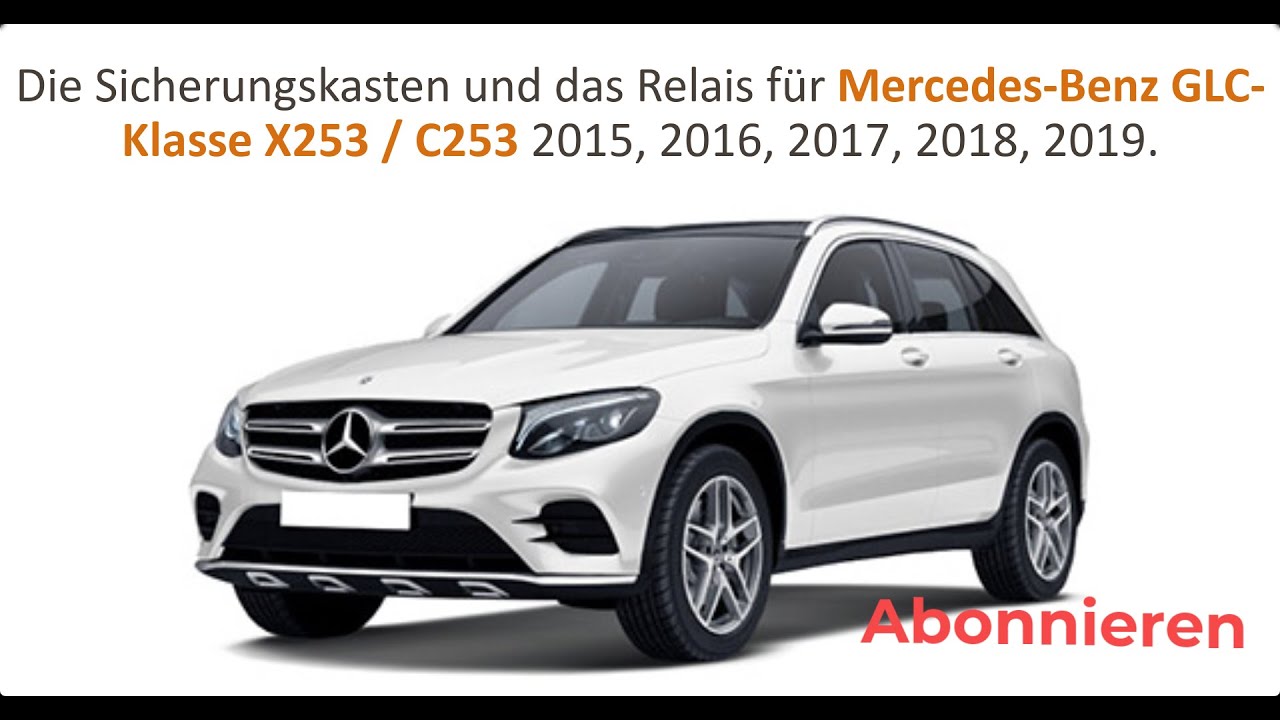 Die Sicherungskasten und das Relais für Mercedes-Benz GLC-Klasse X253 2015, 2016, 2017, 2018, 2019