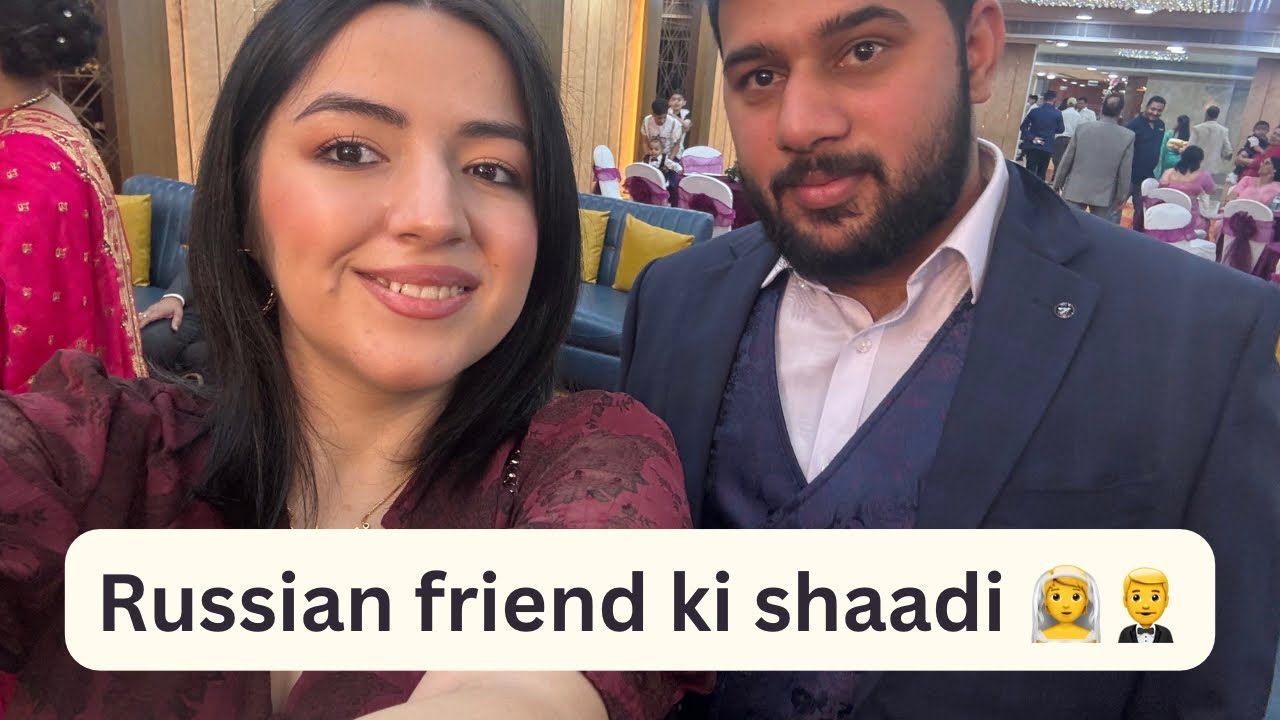 Russian friend ki shaadi in India 👰 🤵‍♂️