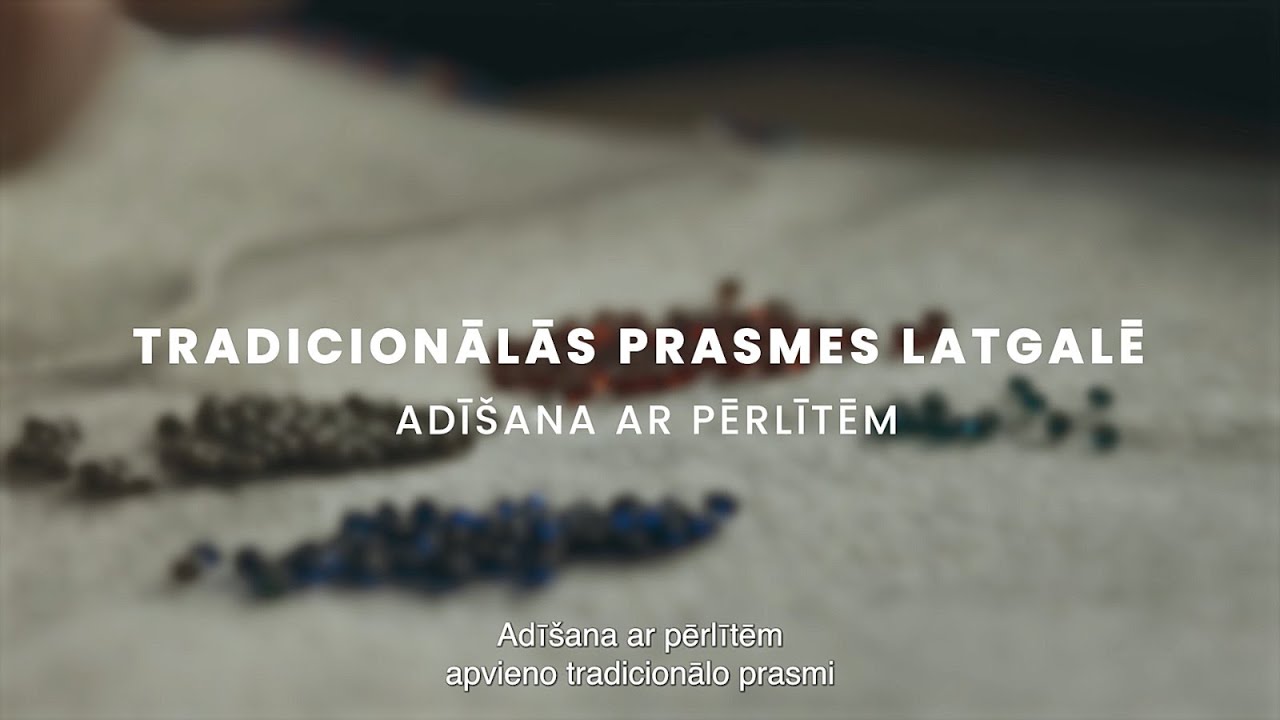 3. sērija: TRADICIONĀLĀS PRASMES LATGALĒ. ADĪ&Scaron;ANA AR PĒRLĪTĒM.
