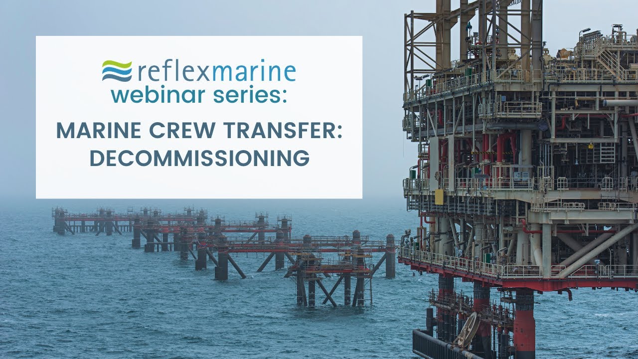 REFLEX MARINE'S WEBINAR SERIES - MARINE CREW TRANSFER: DECOMMISSIONING