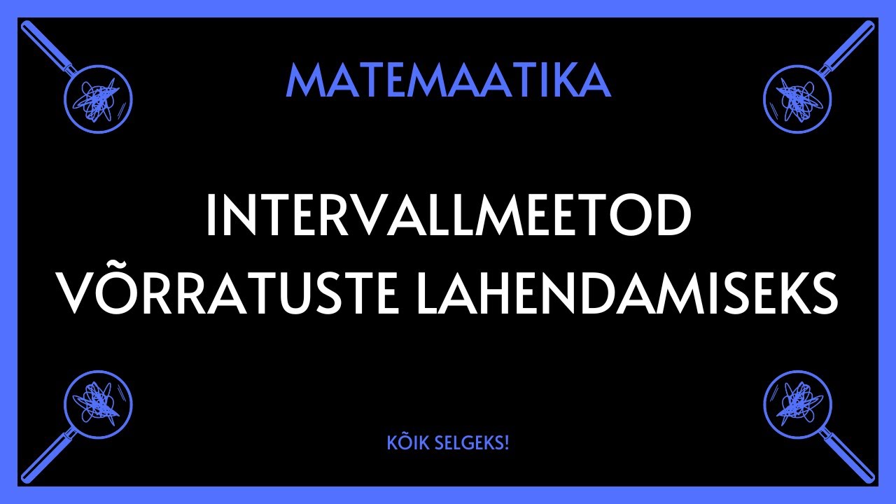Intervallmeetod ehk kõrgema astme võrratuste lahendamine - MATEMAATIKA - KÕIK SELGEKS!