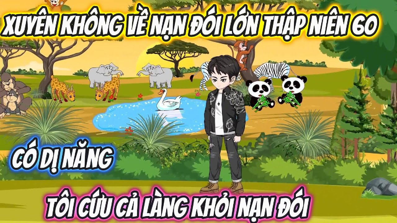 Xuyên Không Về Nạn Đói Lớn Thập Niên 60 Có Dị Năng, Tôi Cứu Cả Làng Khỏi Nạn Đói Full Trọn Bộ