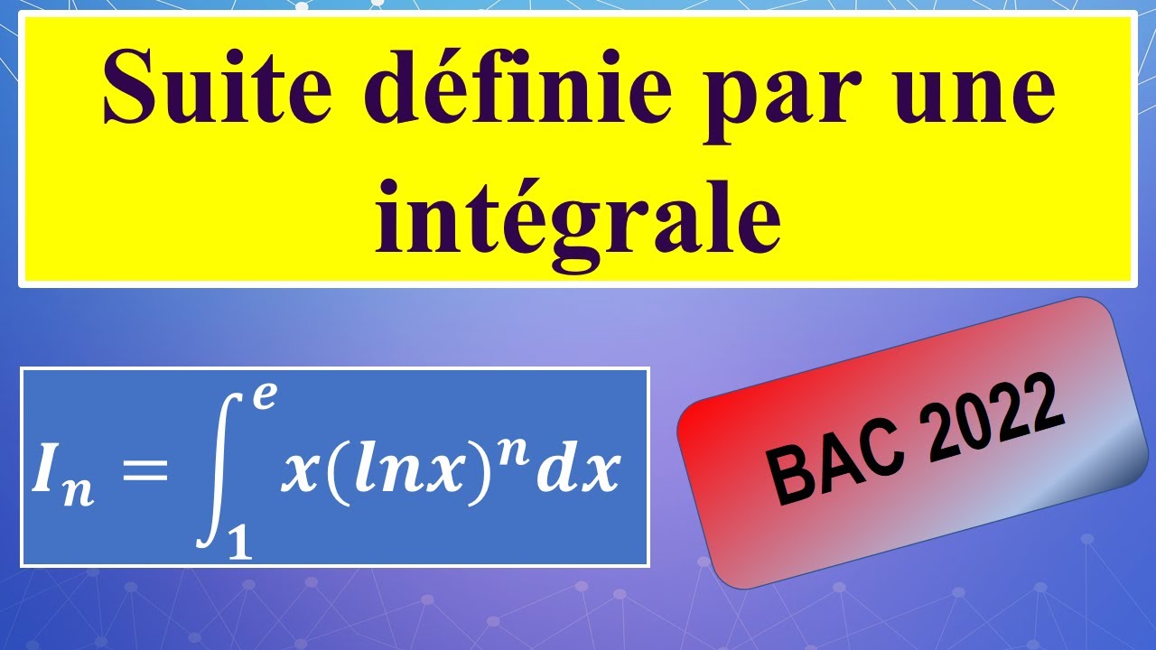 Exercice: Suite définie par une intégrale | Baccalauréat - Exercice important