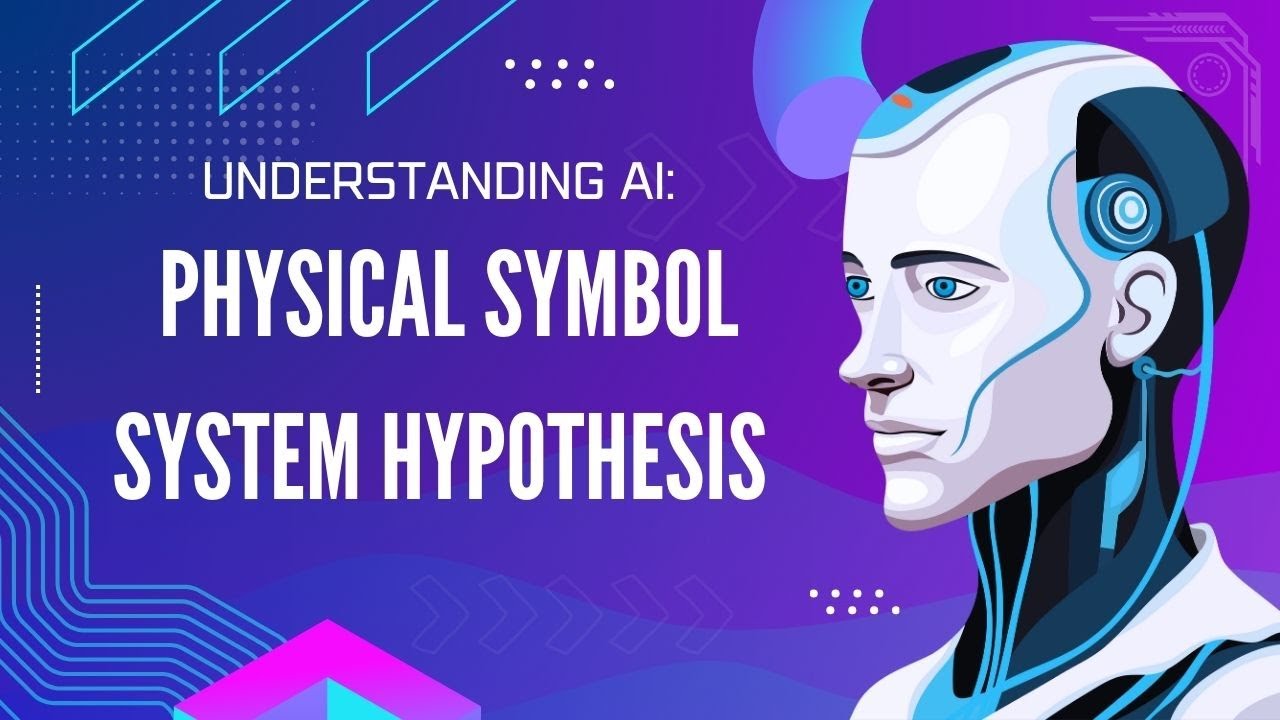 Understanding AI :  Physical Symbol System