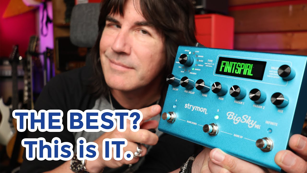 THE WORLD'S GREATEST REVERB PEDAL Strymon BIG SKY MX