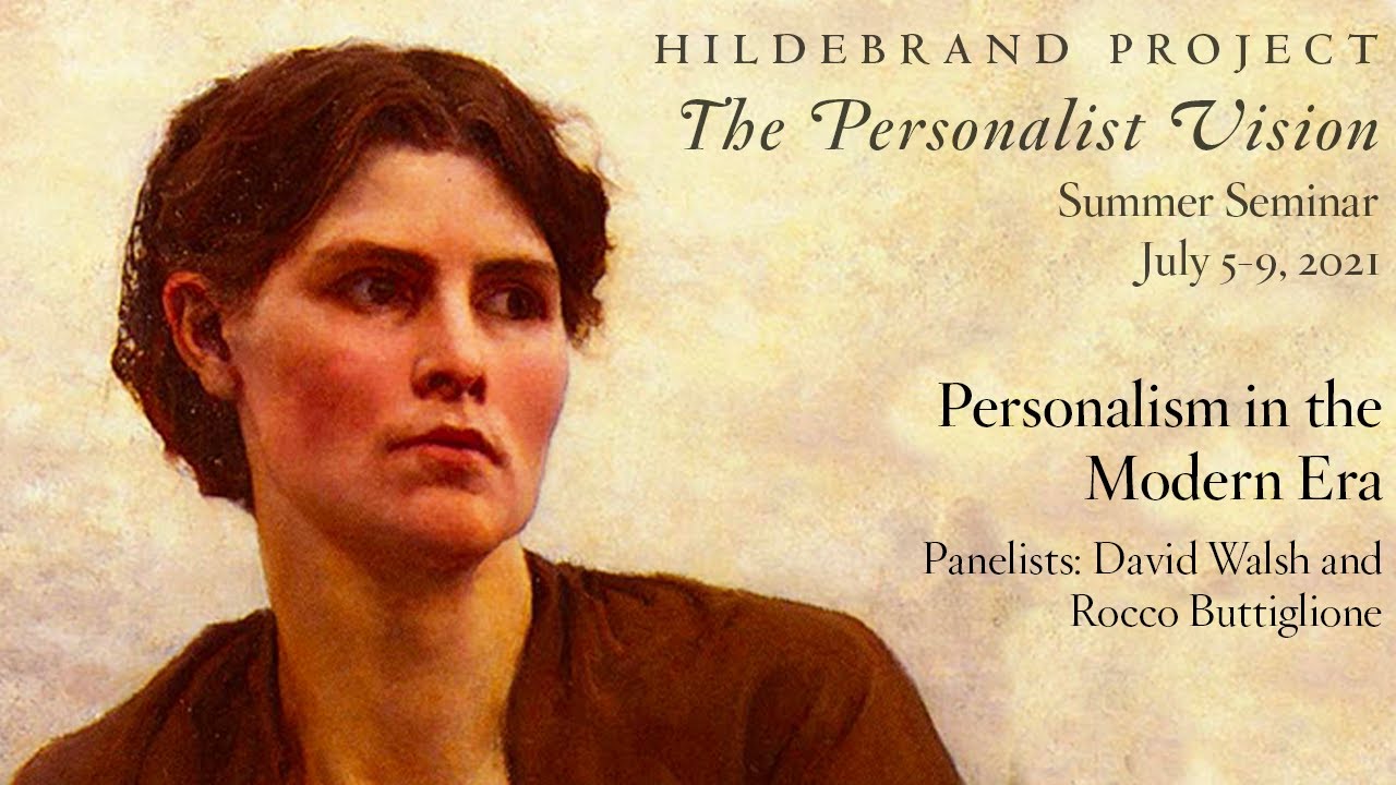 Personalism in the Modern Era (Hildebrand Project Summer Seminar 2021)