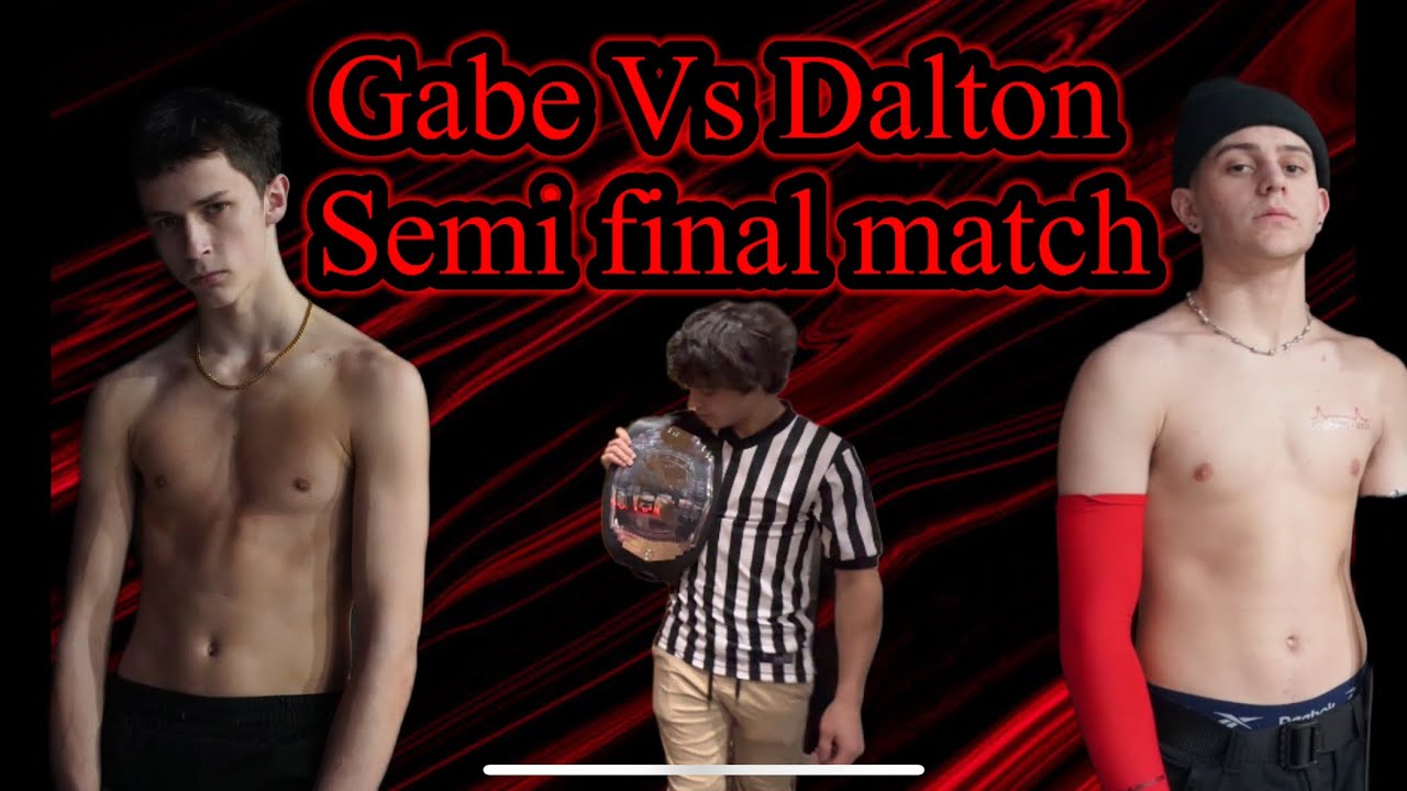 BYE- Semi Final Match/ Gabe Vs Dalton