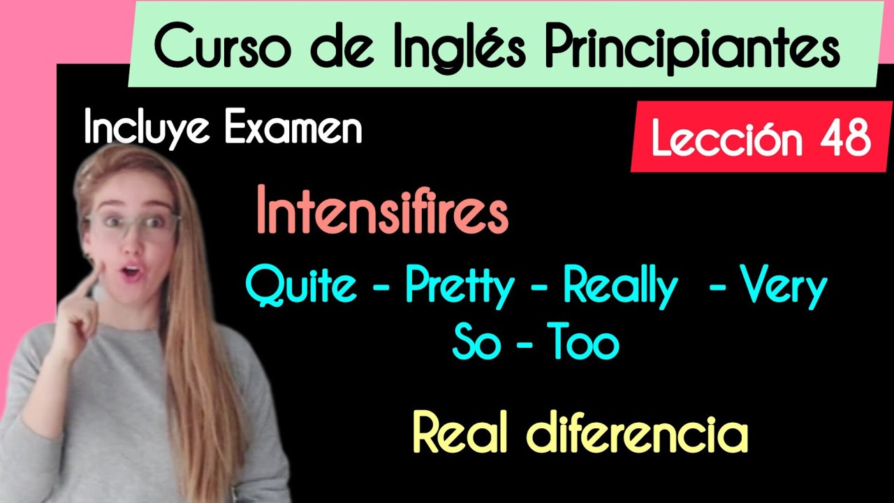 Intensifires | Intensificadores: QUITE - PRETTY - REALLY - VERY - SO - TOO