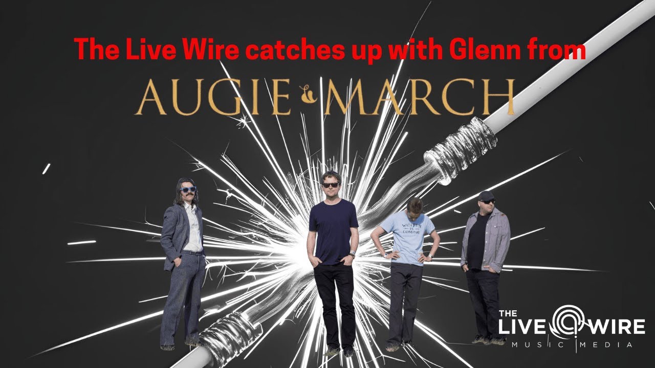 Augie March Chats to The Live Wire