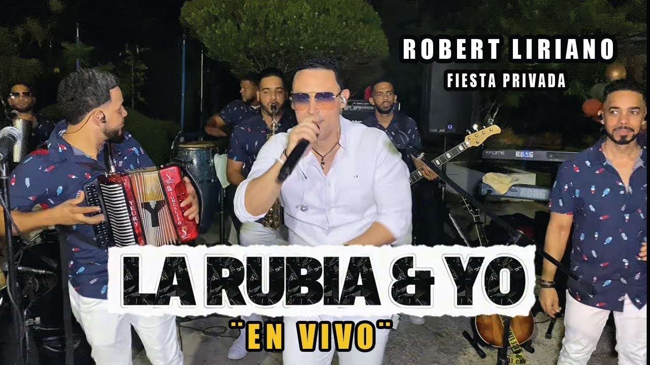 Robert Liriano - La Rubia & Yo  - En ViVo -  Fiesta Privada Rio San Juan