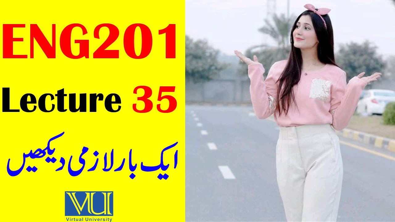 ENG201 Lecture 35 / VU Short Lecture / Business and Technical English Lecture 35 / G.M Official