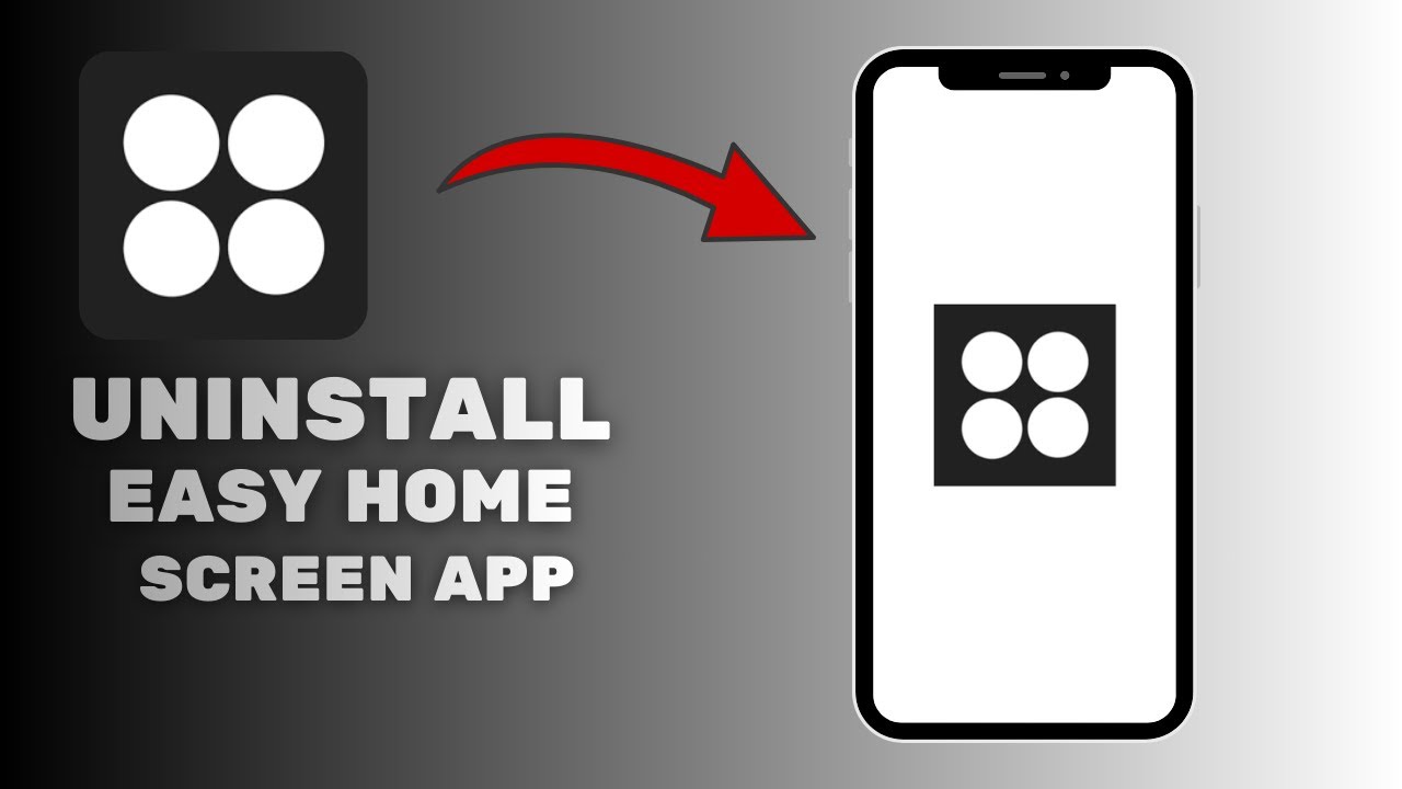 How to Uninstall Easy Home Screen App (Complete Removal Guide)