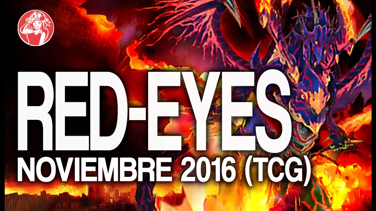 NEW RED-EYES Deck (NOVEMBER/ Noviembre 2016) [Duels & Decklist] (Yu-Gi-Oh) Post INOV