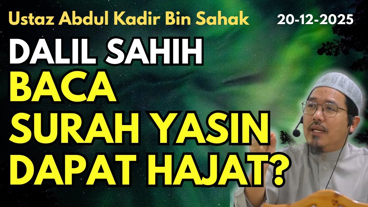 Ust Abdul Kadir Sahak: Dalil Sahih Baca Surah Yasin Dapat Hajat?