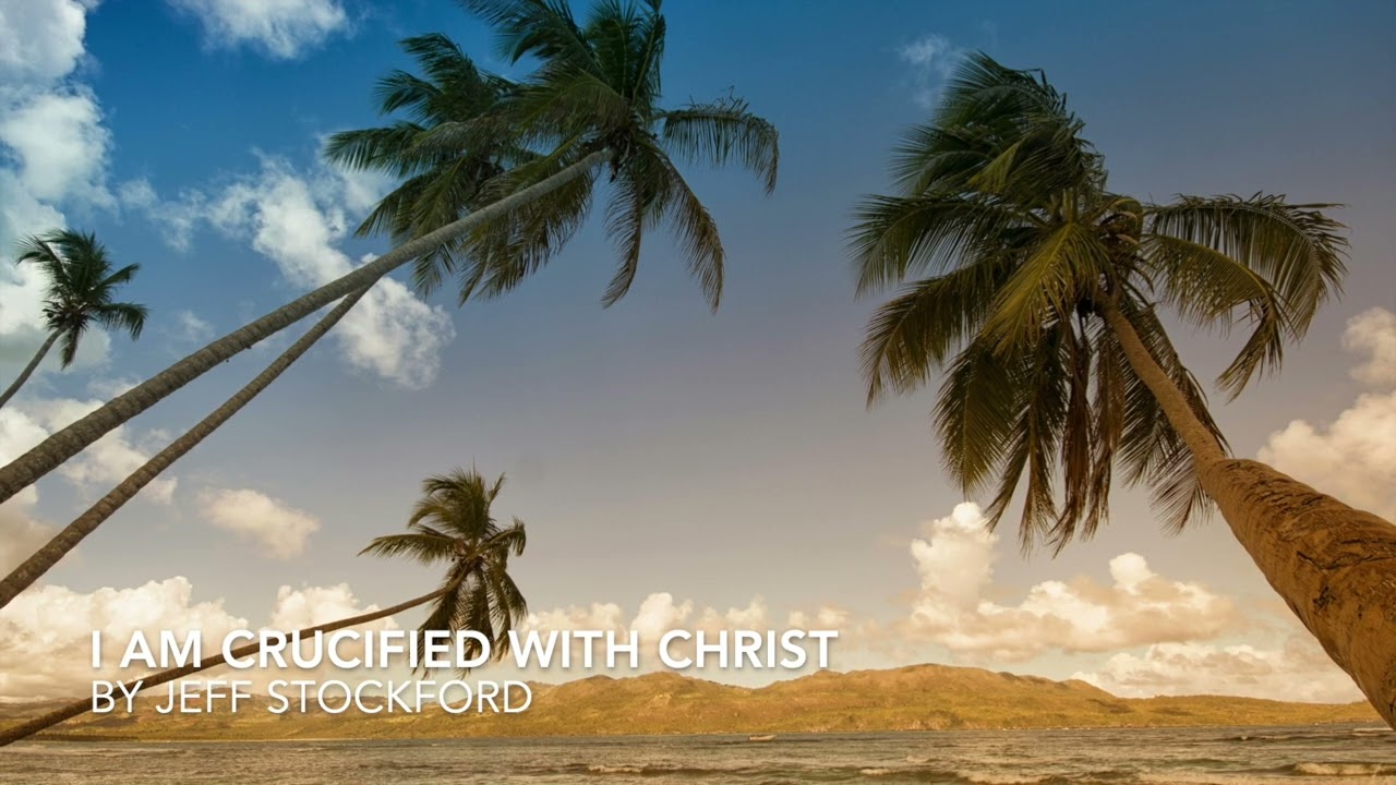 I AM CRUCIFIED WITH CHRIST