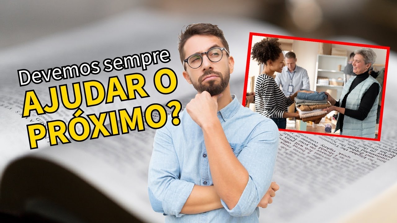 REFLEXÃO BÍBLICA: Até Onde Devemos Ajudar Alguém, a bíblia responde