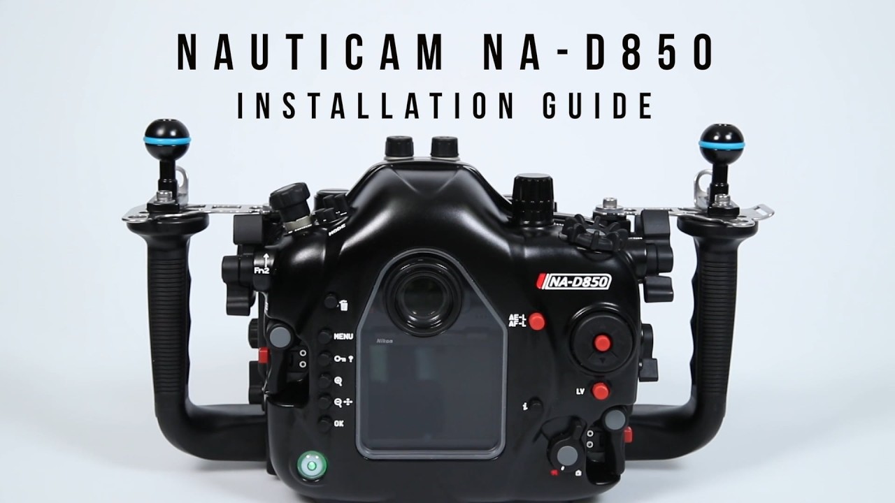 Nauticam NA-D850 Installation Guide
