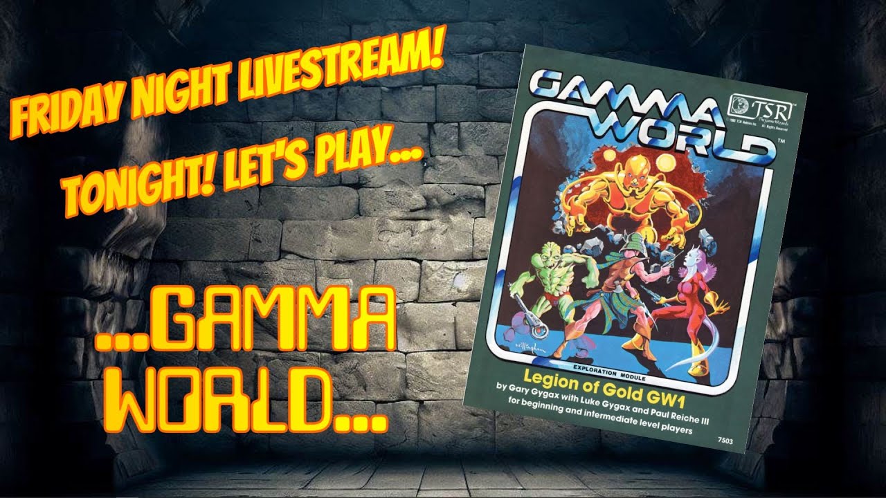 Friday Night Livestream - GAMMA WORLD EDITION!