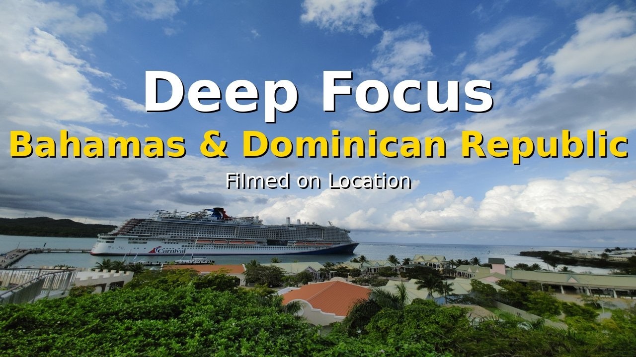 Deep Focus Music | Caribbean Cruise – Bahamas & Dominican Republic (35 Min)