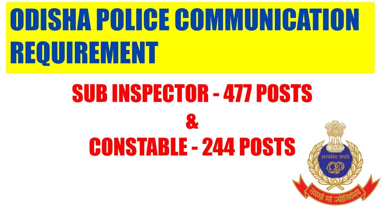 ODISHA POLICE COMMUNICATION CONSTABLE 244 POSTS & SI 477 POSTS NOTIFICATION