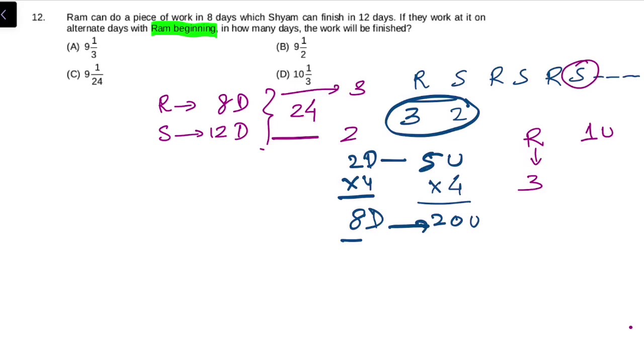 Ram can do a piece of work in 8 days which Shyam can finish in 12 days. If they work